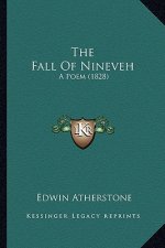 The Fall of Nineveh the Fall of Nineveh: A Poem (1828) a Poem (1828)