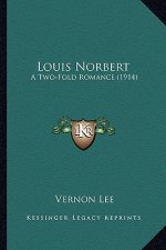 Louis Norbert: A Two-Fold Romance (1914) a Two-Fold Romance (1914)