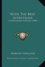 With the Best Intentions with the Best Intentions: A Midsummer Episode (1890) a Midsummer Episode (1890)