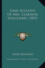 Some Account of Mrs. Clarinda Singlehart (1855)