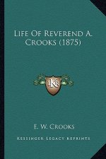 Life of Reverend A. Crooks (1875)