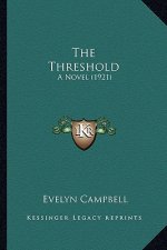 The Threshold the Threshold: A Novel (1921) a Novel (1921)