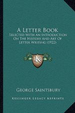 A Letter Book: Selected With An Introduction On The History And Art Of Letter Writing (1922)