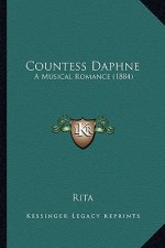 Countess Daphne: A Musical Romance (1884) a Musical Romance (1884)