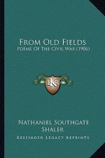 From Old Fields from Old Fields: Poems of the Civil War (1906)