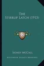 The Stirrup Latch (1915) the Stirrup Latch (1915)