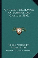 A Homeric Dictionary for Schools and Colleges (1895) a Homeric Dictionary for Schools and Colleges (1895)