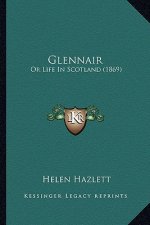Glennair: Or Life in Scotland (1869) or Life in Scotland (1869)
