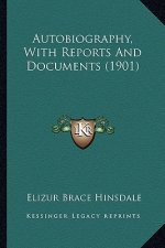Autobiography, with Reports and Documents (1901)