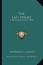 The Last Stroke: A Detective Story (1891)