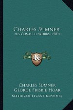 Charles Sumner: His Complete Works (1909)