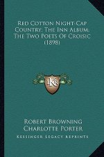 Red Cotton Night-Cap Country; The Inn Album; The Two Poets Ored Cotton Night-Cap Country; The Inn Album; The Two Poets of Croisic (1898) F Croisic (18