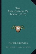 The Application of Logic (1910) the Application of Logic (1910)