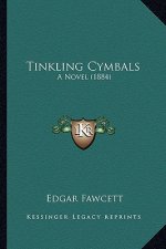 Tinkling Cymbals: A Novel (1884) a Novel (1884)