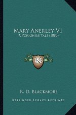 Mary Anerley V1: A Yorkshire Tale (1880) a Yorkshire Tale (1880)