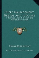 Sheep Management, Breeds and Judging: A Textbook for the Shepherd and Student (1920) a Textbook for the Shepherd and Student (1920)