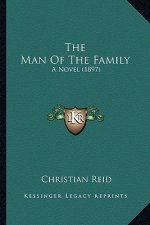 The Man of the Family the Man of the Family: A Novel (1897) a Novel (1897)