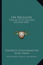 On Religion on Religion: Speeches to Its Cultured Despisers (1893)