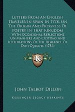 Letters from an English Traveler in Spain in 1778, on the Orletters from an English Traveler in Spain in 1778, on the Origin and Progress of Poetry in