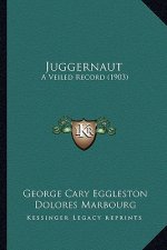 Juggernaut: A Veiled Record (1903) a Veiled Record (1903)