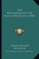 The New American Type and Other Essays (1908) the New American Type and Other Essays (1908)