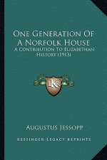 One Generation Of A Norfolk House: A Contribution To Elizabethan History (1913)