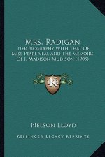 Mrs. Radigan: Her Biography with That of Miss Pearl Veal and the Memoirs Oher Biography with That of Miss Pearl Veal and the Memoirs