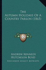 The Autumn Holidays of a Country Parson (1865) the Autumn Holidays of a Country Parson (1865)