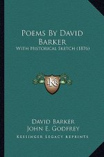 Poems by David Barker: With Historical Sketch (1876) with Historical Sketch (1876)