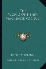 The Works of Henry MacKenzie V2 (1808) the Works of Henry MacKenzie V2 (1808)
