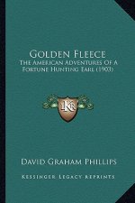 Golden Fleece: The American Adventures of a Fortune Hunting Earl (1903) the American Adventures of a Fortune Hunting Earl (1903)