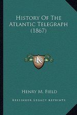 History Of The Atlantic Telegraph (1867)