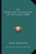 The Poetry and the Religion of the Psalms (1898) the Poetry and the Religion of the Psalms (1898)