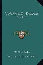 A Weaver of Dreams (1911) a Weaver of Dreams (1911)