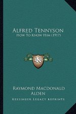 Alfred Tennyson: How to Know Him (1917)