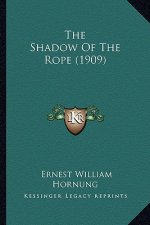 The Shadow of the Rope (1909) the Shadow of the Rope (1909)