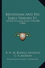 Brougham and His Early Friends V1: Letters to James Loch, 1798-1809 (1908)