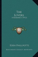 The Lovers the Lovers: A Romance (1912) a Romance (1912)