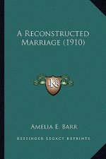 A Reconstructed Marriage (1910) a Reconstructed Marriage (1910)