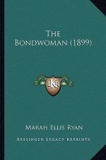 The Bondwoman (1899) the Bondwoman (1899)