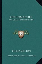 Ophiomaches: Or Deism Revealed (1749) or Deism Revealed (1749)