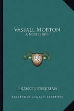 Vassall Morton: A Novel (1856) a Novel (1856)