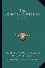 The Bishop's Conversion (1892) the Bishop's Conversion (1892)