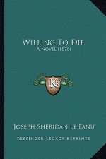 Willing to Die: A Novel (1876)