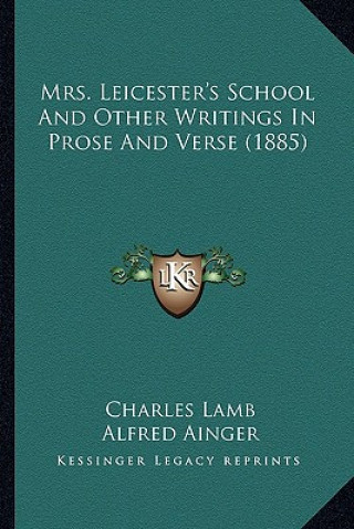 Mrs. Leicester's School and Other Writings in Prose and Versmrs. Leicester's School and Other Writings in Prose and Verse (1885) E (1885)