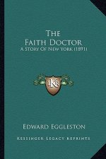 The Faith Doctor: A Story Of New York (1891)
