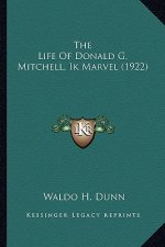 The Life of Donald G. Mitchell, Ik Marvel (1922) the Life of Donald G. Mitchell, Ik Marvel (1922)