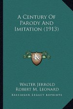 A Century of Parody and Imitation (1913) a Century of Parody and Imitation (1913)