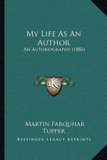 My Life as an Author: An Autobiography (1886) an Autobiography (1886)