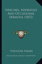 Speeches, Addresses and Occasional Sermons (1852)